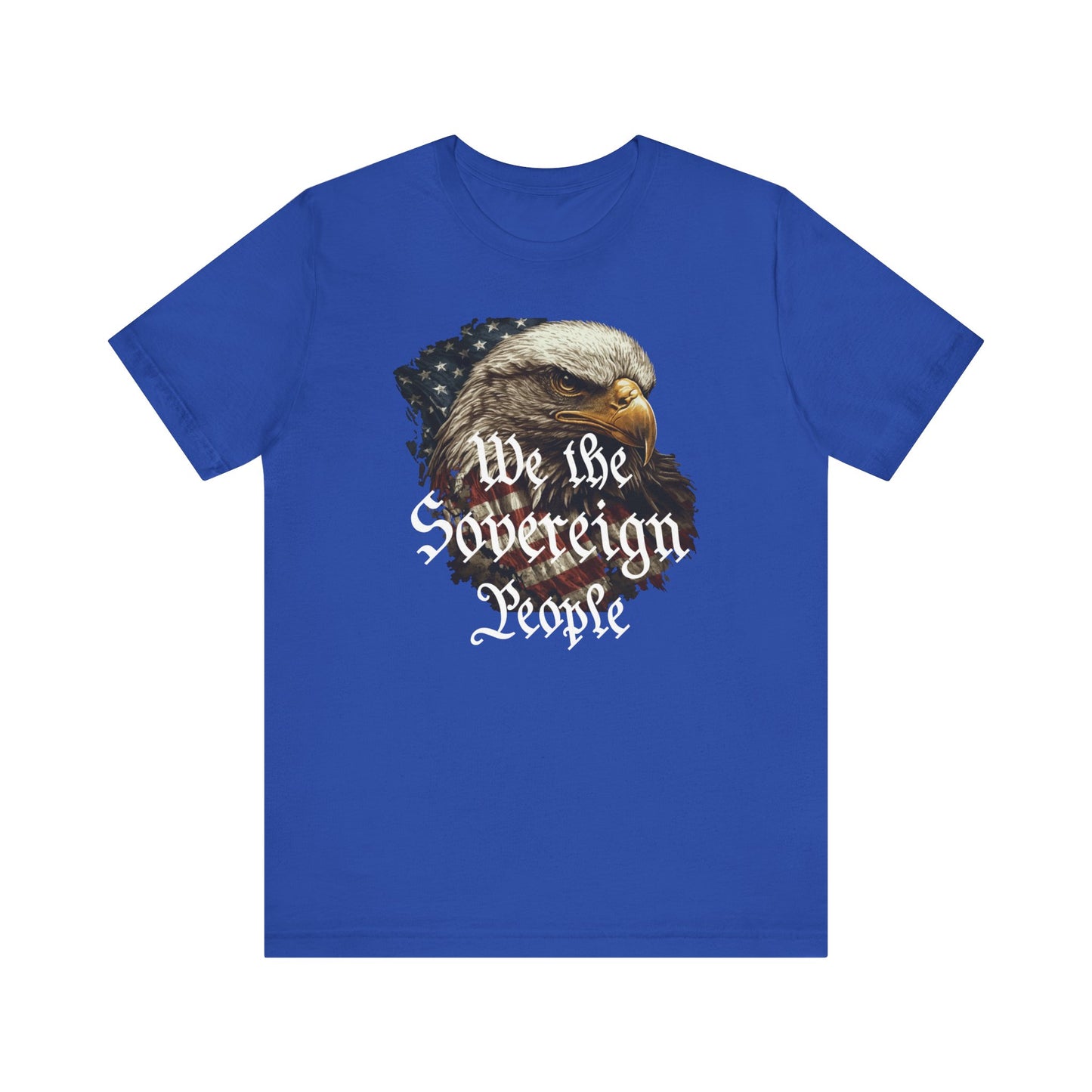 We the Sovereign People and American Bald Eagle, Text in White, on a Black or Royal Blue Shirt