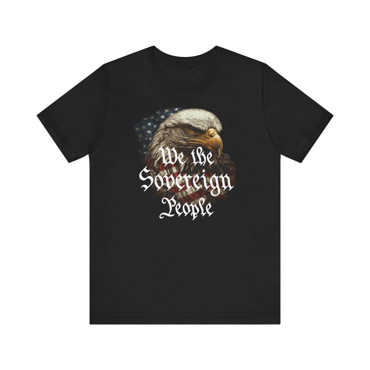 We the Sovereign People and American Bald Eagle, Text in White, on a Black or Royal Blue Shirt