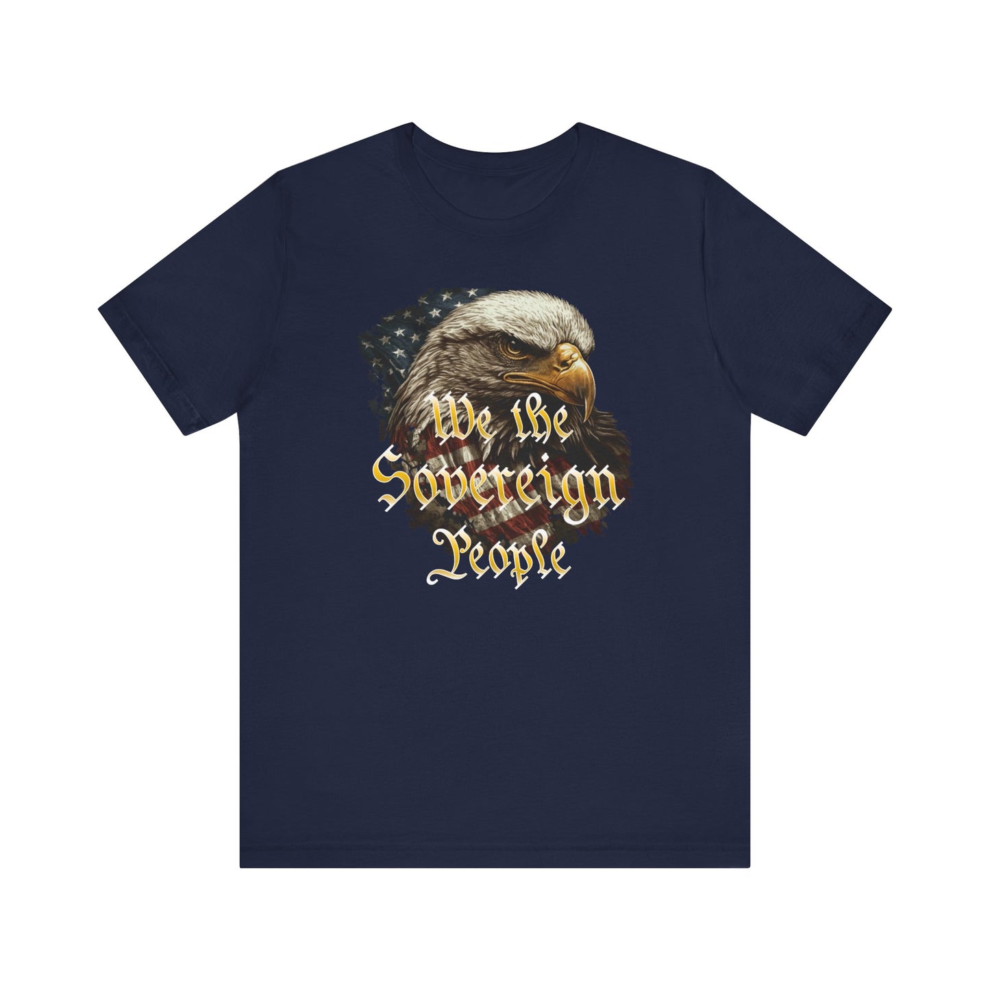 We the Sovereign People and American Bald Eagle, Text in Graduated Gold, on a Black or Navy Blue Shirt